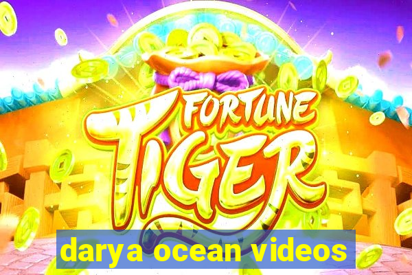 darya ocean videos